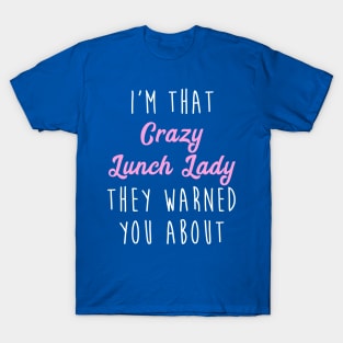 Crazy Lunch Lady Funny Lunch Lady T-Shirt